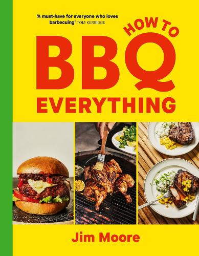Jim Moore - How To BBQ Everything